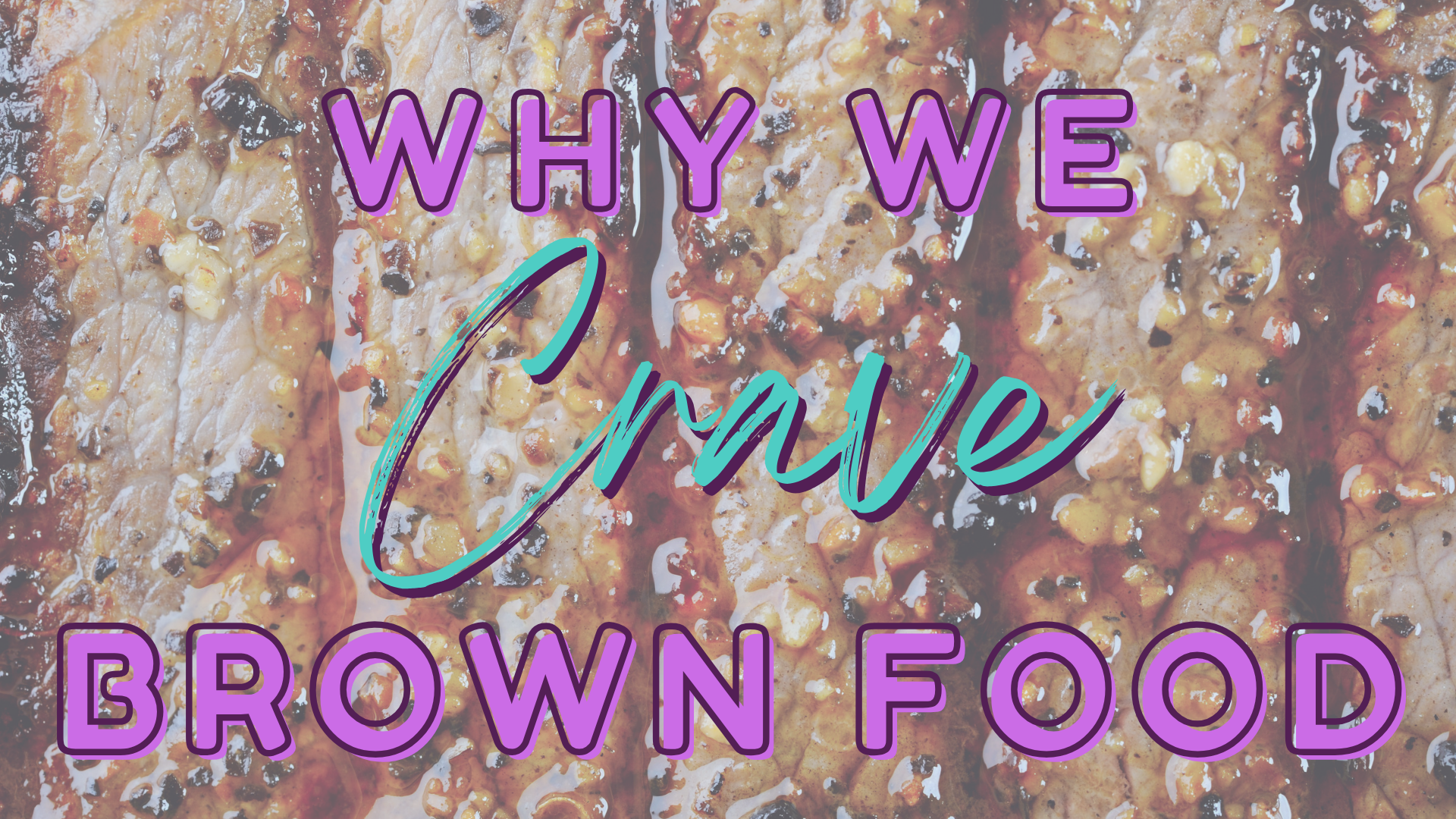 Brown Food: An Endless Love Affair