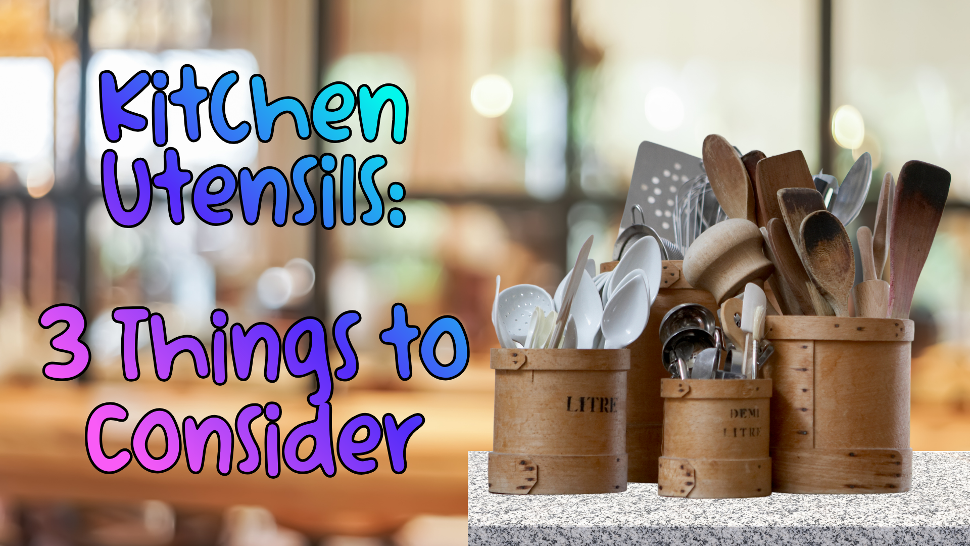 Kitchen Utensils: 3 Things to Consider When Buying